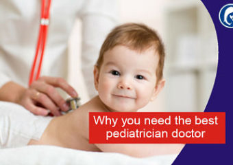 Why you need the best pediatrician doctor?